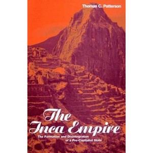 The Inca Empire - (Explorations in Anthropology) by  Thomas C Patterson (Paperback) - 1 of 1