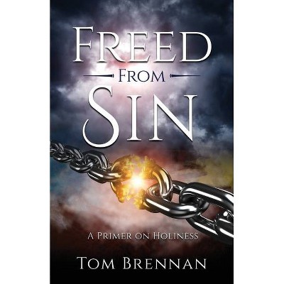 Freed From Sin - by  Tom Brennan (Paperback)