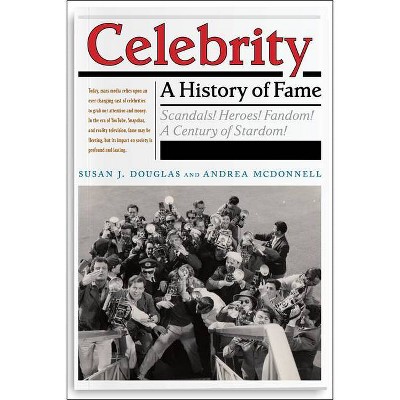 Celebrity - (Critical Cultural Communication) by  Susan J Douglas & Andrea McDonnell (Hardcover)