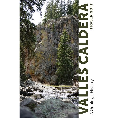 Valles Caldera - by  Fraser Goff (Paperback)