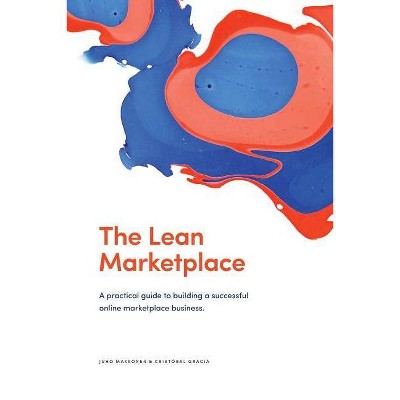 The Lean Marketplace - by  Cristobal Gracia & Janne Koivistoinen (Paperback)