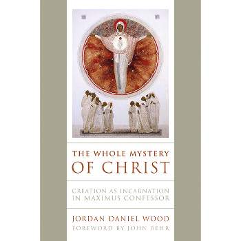 The Whole Mystery of Christ - by Jordan Daniel Wood