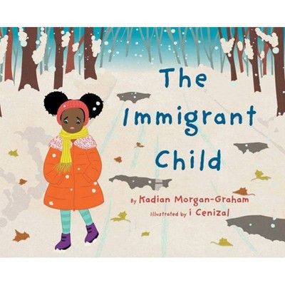 The Immigrant Child - by  Kadian Louise Morgan-Graham (Hardcover)