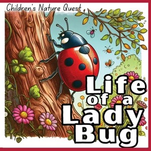 Life of a Lady Bug - (Children's Nature Quest) by  M Borhan (Paperback) - 1 of 1