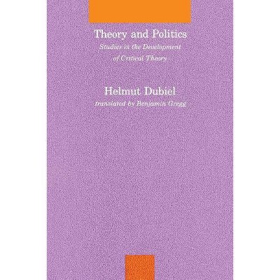 Theory and Politics - (Studies in Contemporary German Social Thought) by  Helmut Dubiel (Paperback)