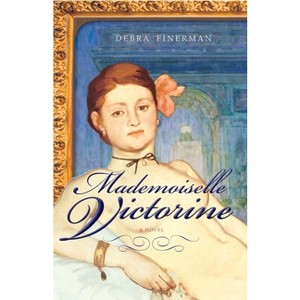 Mademoiselle Victorine - by  Debra Finerman (Paperback) - 1 of 1