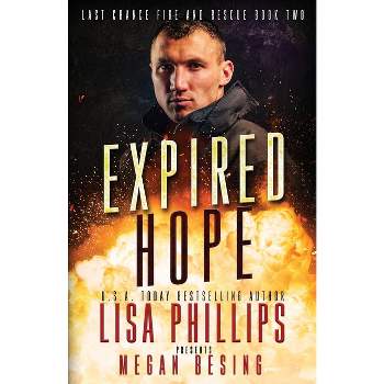 Expired Hope - (Last Chance Fire and Rescue) by  Lisa Phillips & Megan Besing (Paperback)