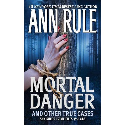 Mortal Danger - (Ann Rule's Crime Files) by  Ann Rule (Paperback)