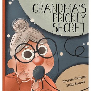 Grandma's Prickly Secret - by  Trudie Trewin (Paperback) - 1 of 1