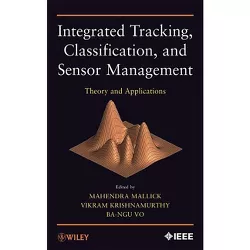Integrated Tracking, Classification, and Sensor Management - by  Mahendra Mallick & Vikram Krishnamurthy & Ba-Ngu Vo (Hardcover)