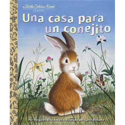 Una Casa Para Un Conejito (Home for a Bunny Spanish Edition) - (Little Golden Book) by  Margaret Wise Brown (Hardcover)