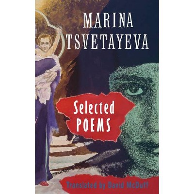 Selected Poems - by  Marina Tsvetaeva (Paperback)