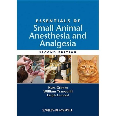 Essentials of Small Animal Anesthesia and Analgesia - 2nd Edition by  Kurt A Grimm & William J Tranquilli & Leigh A Lamont (Paperback)