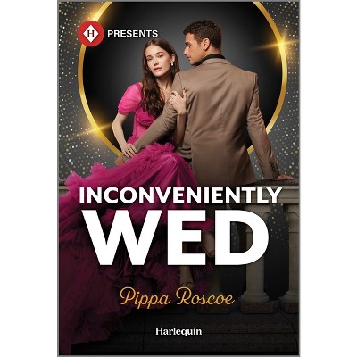 Inconveniently Wed - (Filthy Rich Italians) by  Pippa Roscoe (Paperback)