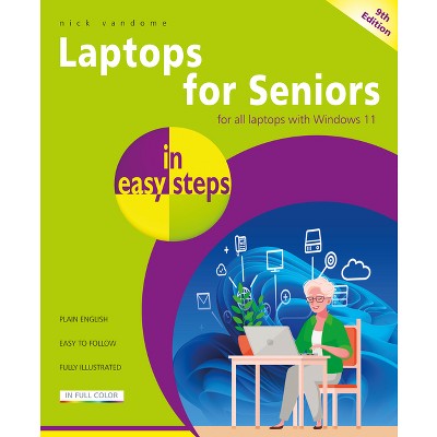 Laptops for Seniors in Easy Steps, 9th Edition - (In Easy Steps) by  Nick Vandome (Paperback)