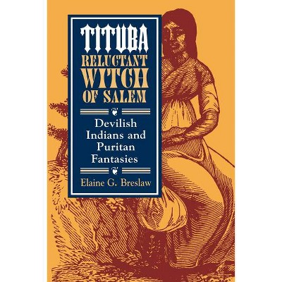 Tituba, Reluctant Witch of Salem - (American Social Experience) by  Elaine G Breslaw (Paperback)