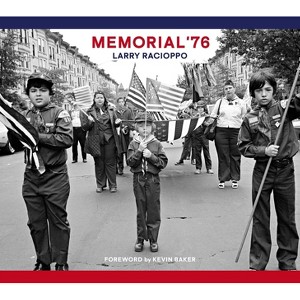 Memorial '76 - by  Larry Racioppo (Hardcover) - 1 of 1