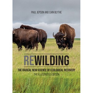 Rewilding - by  Paul Jepson & Cain Blythe (Hardcover) - 1 of 1