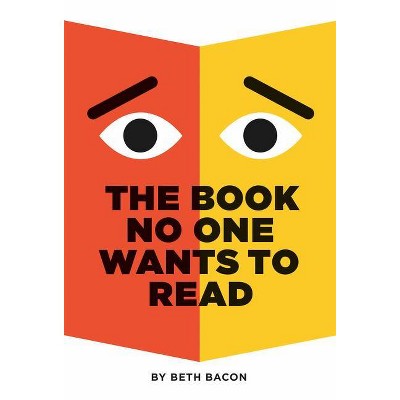 The Book No One Wants to Read - by  Beth Bacon (Hardcover)