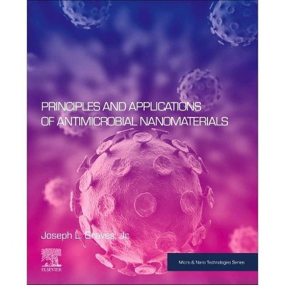 Principles and Applications of Antimicrobial Nanomaterials - (Micro and Nano Technologies) by  Joseph L Graves Jr (Paperback)