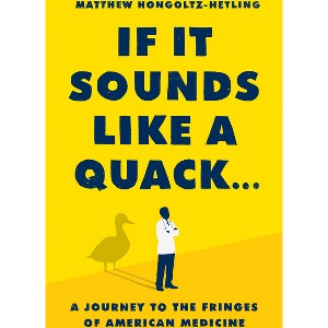 If It Sounds Like a Quack... - by  Matthew Hongoltz-Hetling (Hardcover) - 1 of 1