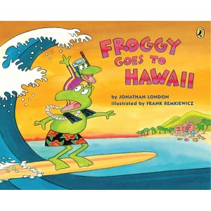Froggy Goes to Hawaii - by  Jonathan London (Paperback) - 1 of 1