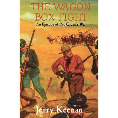 The Wagon Box Fight - 4th Edition by  Jerry Keenan (Paperback)