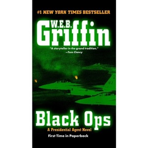 Black Ops - (Presidential Agent Novels) by  W E B Griffin (Paperback) - 1 of 1