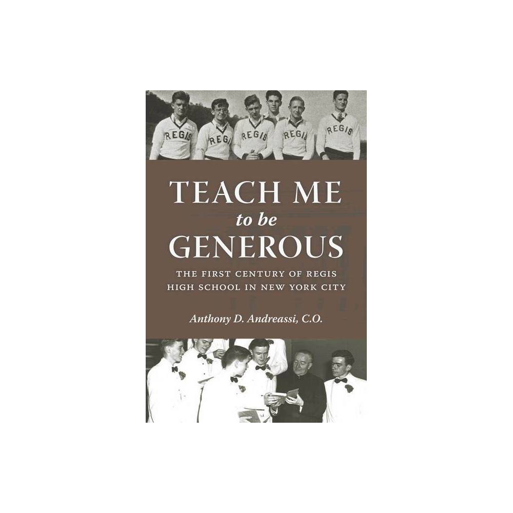 ISBN 9780823256334 product image for Teach Me to Be Generous - by Anthony D Andreassi (Hardcover) | upcitemdb.com