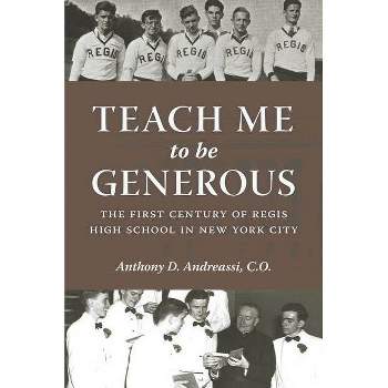 Teach Me to Be Generous - by  Anthony D Andreassi (Hardcover)