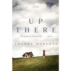 Up There - by  Sherry Roberts (Paperback) - 1 of 1