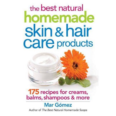 The Best Natural Homemade Skin and Hair Care Products - by  Mar Gomez (Paperback)