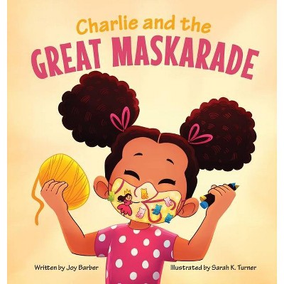 Charlie and the Great Maskarade - by  Joy Barber (Hardcover)