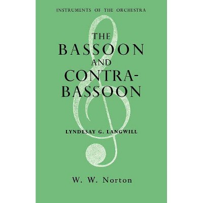 The Bassoon and Contrabassoon - by  Lyndesay G Langwill (Paperback)