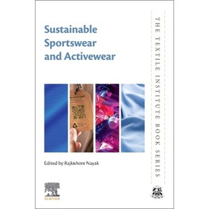 Sustainable Sportswear and Activewear - (Textile Institute Book) by  Rajkishore Nayak (Paperback) - 1 of 1