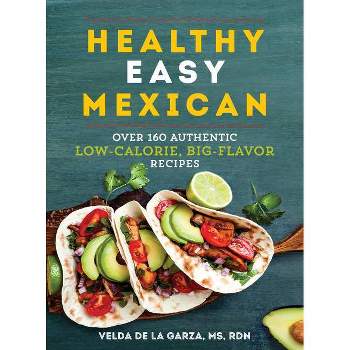 Healthy Easy Mexican - by  Velda De La Garza (Paperback)