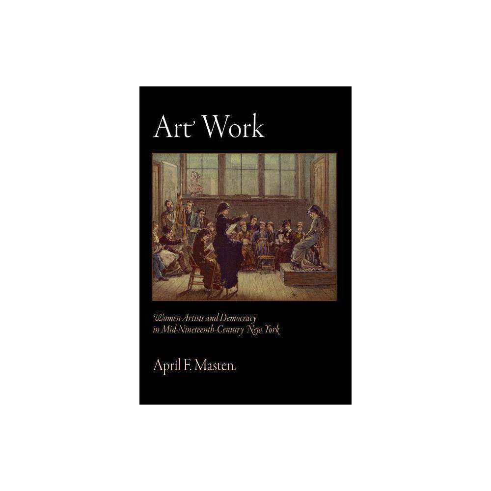 ISBN 9780812240719 product image for Art Work - (Arts and Intellectual Life in Modern America) by April F Masten (Har | upcitemdb.com