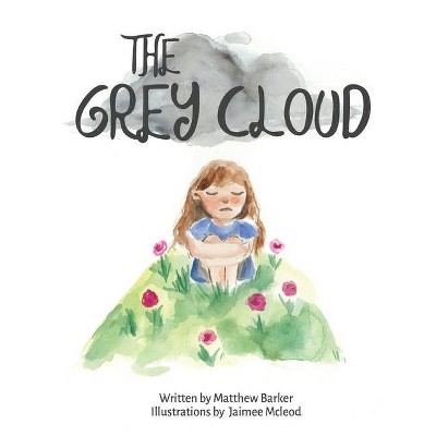 The Grey Cloud - by  Matthew Barker (Hardcover)