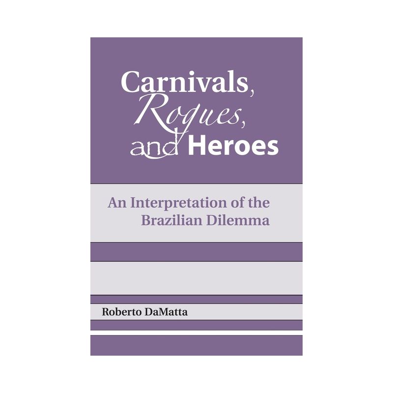 Carnivals, Rogues, and Heroes - (Kellogg Institute Democracy and Development) by  Roberto Damatta (Paperback), 1 of 2