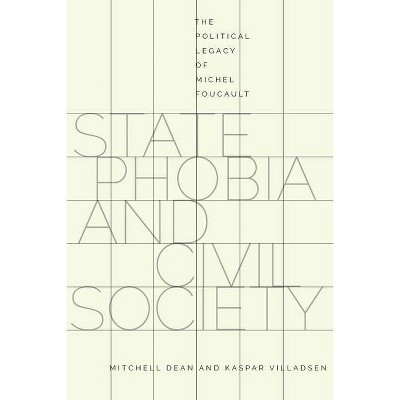 State Phobia and Civil Society - by  Mitchell Dean & Kaspar Villadsen (Paperback)