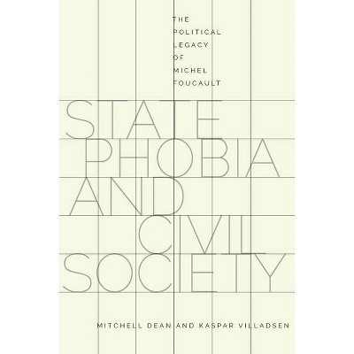 State Phobia and Civil Society - by  Mitchell Dean & Kaspar Villadsen (Paperback)