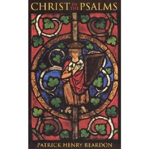 Christ in the Psalms - by  Patrick Henry Reardon (Paperback) - 1 of 1