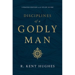 Disciplines of a Godly Man (Updated Edition) - by R Kent Hughes - 1 of 1