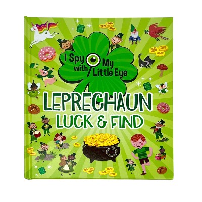 Leprechaun Luck & Find (I Spy with My Little Eye) - by  Rubie Crowe (Hardcover)