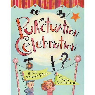 Punctuation Celebration - by  Elsa Knight Bruno (Paperback)