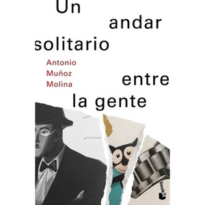 Un Andar Solitario Entre La Gente / A Lonely Walk Among the People - by  Antonio Muñoz Molina (Paperback) - 1 of 1