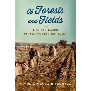 Of Forests and Fields - (Latinidad: Transnational Cultures in the United States) by  Mario Jimenez Sifuentez (Hardcover) - 1 of 1