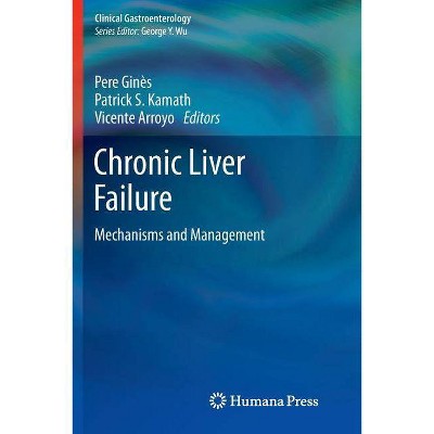 Chronic Liver Failure - (Clinical Gastroenterology) by  Pere Ginès & Patrick S Kamath & Vicente Arroyo (Paperback)