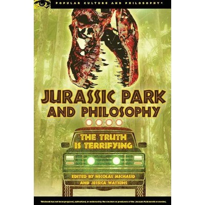 Jurassic Park and Philosophy - (Popular Culture and Philosophy) by  Nicolas Michaud & Jessica Watkins (Paperback)