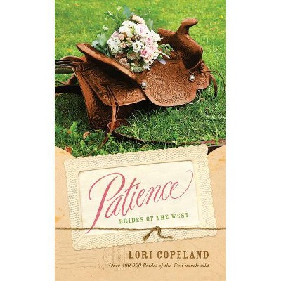 Patience - (Brides of the West) by  Lori Copeland (Paperback)